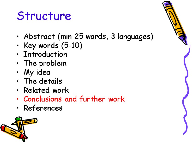 Structure Abstract (min 25 words, 3 languages) Key words (5-10) Introduction  The problem